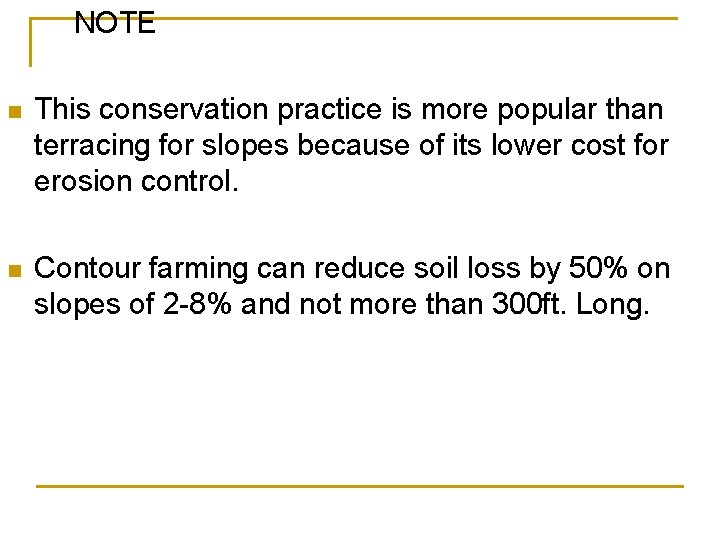 NOTE n This conservation practice is more popular than terracing for slopes because of