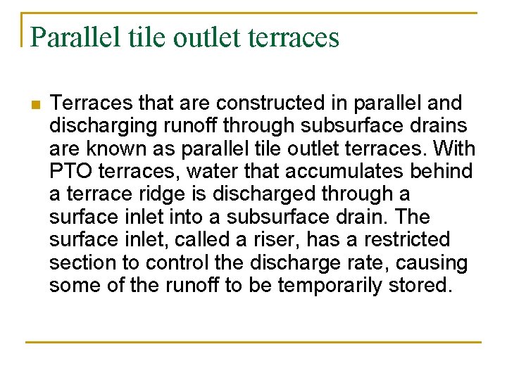 Parallel tile outlet terraces n Terraces that are constructed in parallel and discharging runoff