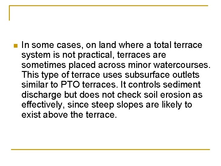 n In some cases, on land where a total terrace system is not practical,