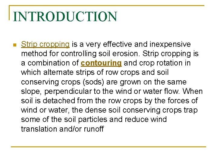 INTRODUCTION n Strip cropping is a very effective and inexpensive method for controlling soil