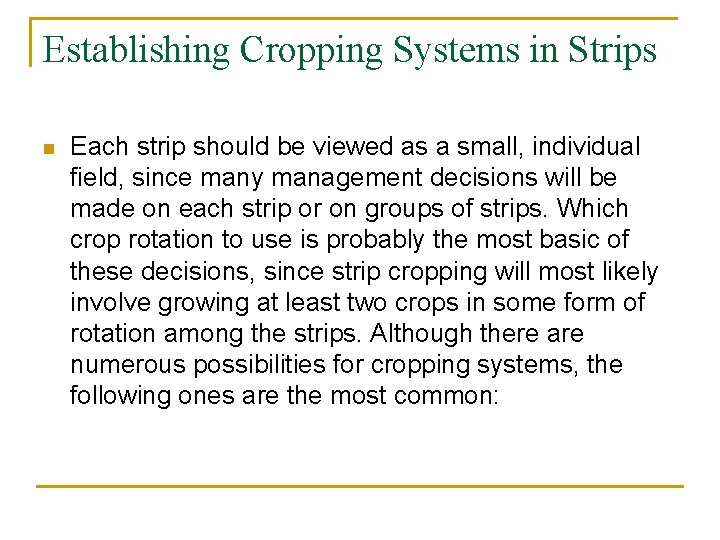 Establishing Cropping Systems in Strips n Each strip should be viewed as a small,