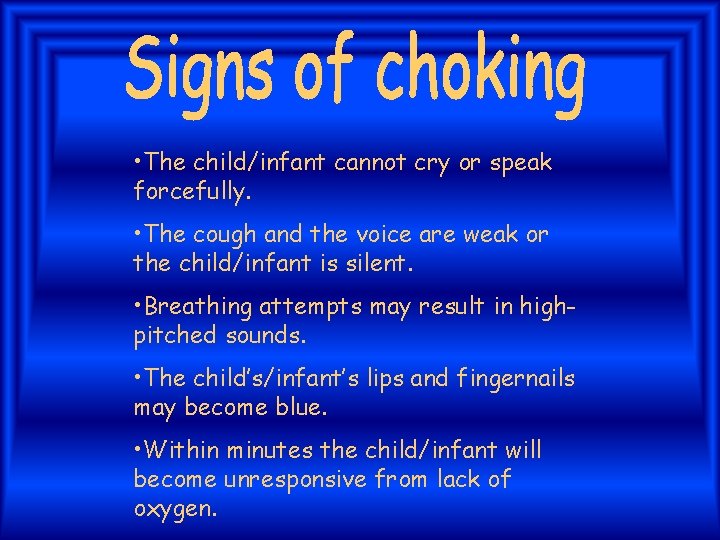  • The child/infant cannot cry or speak forcefully. • The cough and the
