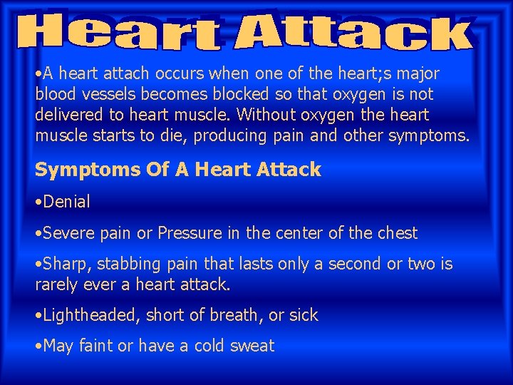  • A heart attach occurs when one of the heart; s major blood