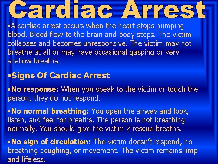  • A cardiac arrest occurs when the heart stops pumping blood. Blood flow