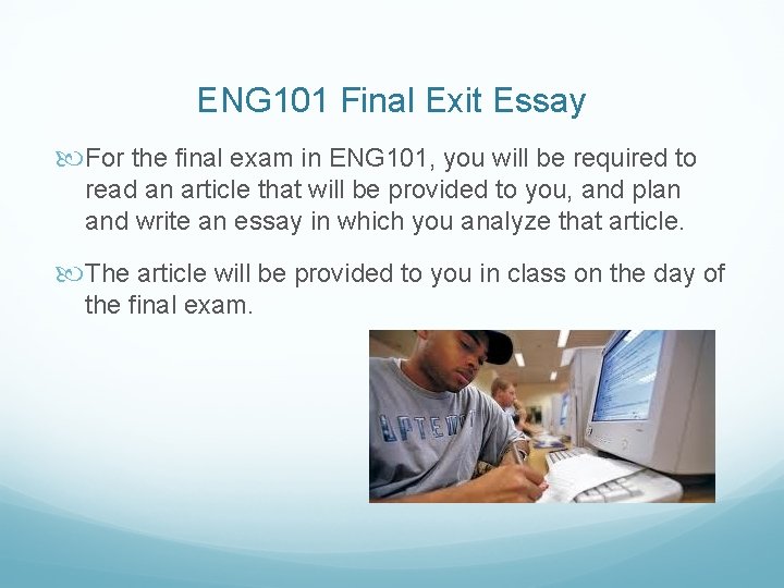 ENG 101 Final Exit Essay For the final exam in ENG 101, you will