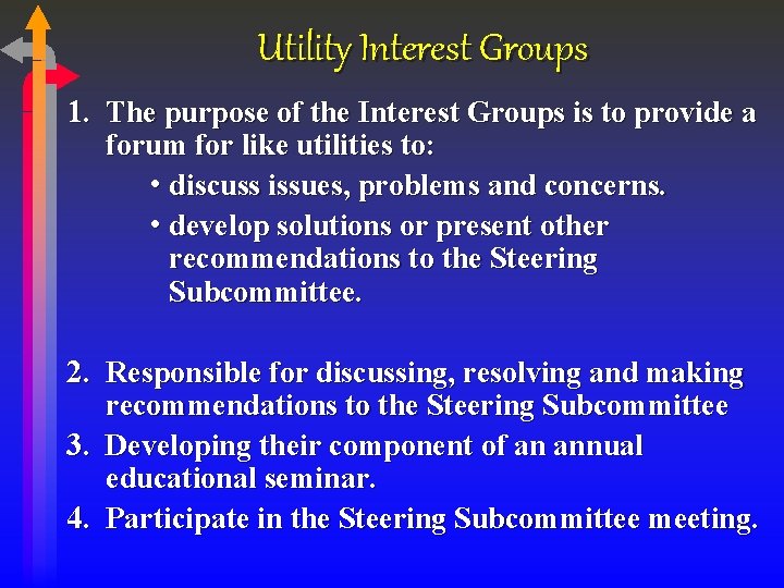 Utility Interest Groups 1. The purpose of the Interest Groups is to provide a