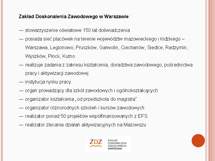 Zakład Doskonalenia Zawodowego w Warszawie: ― stowarzyszenie oświatowe 150 lat doświadczenia ― posiada sieć