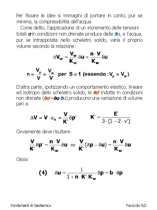 Per fissare le idee si immagini di portare in conto, pur se minima, la