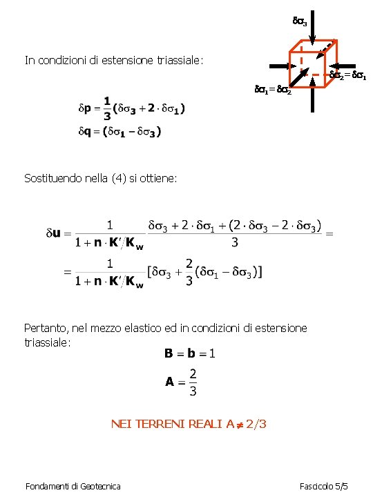  3 In condizioni di estensione triassiale: 2= 1 1= 2 Sostituendo nella (4)