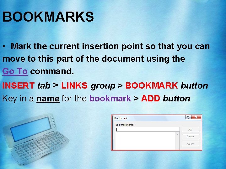 BOOKMARKS • Mark the current insertion point so that you can move to this BOOKMARKS • Mark the current insertion point so that you can move to this