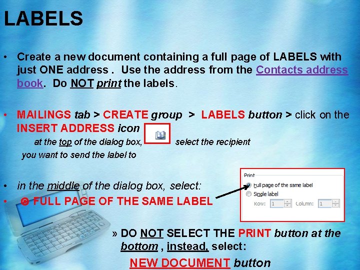 LABELS • Create a new document containing a full page of LABELS with just LABELS • Create a new document containing a full page of LABELS with just
