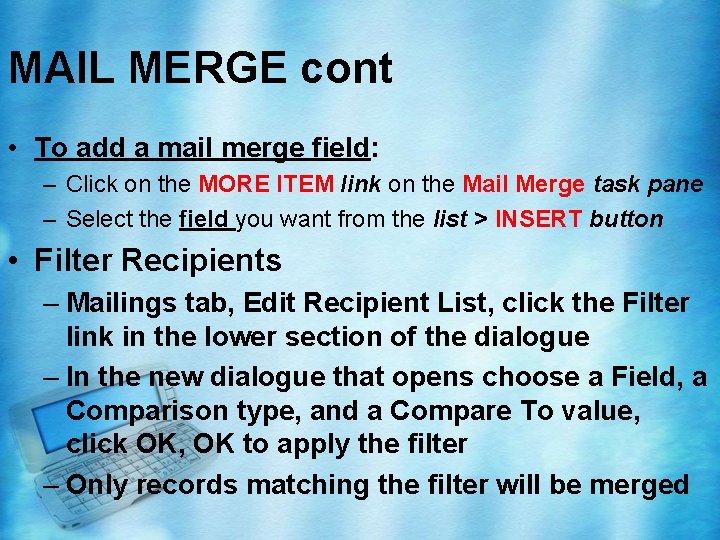 MAIL MERGE cont • To add a mail merge field: – Click on the MAIL MERGE cont • To add a mail merge field: – Click on the