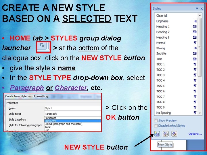 CREATE A NEW STYLE BASED ON A SELECTED TEXT • HOME tab > STYLES CREATE A NEW STYLE BASED ON A SELECTED TEXT • HOME tab > STYLES
