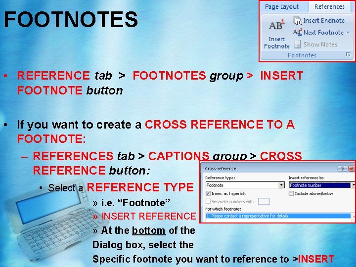 FOOTNOTES • REFERENCE tab > FOOTNOTES group > INSERT FOOTNOTE button • If you FOOTNOTES • REFERENCE tab > FOOTNOTES group > INSERT FOOTNOTE button • If you