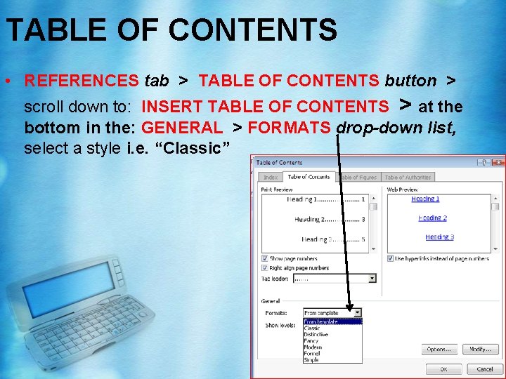 TABLE OF CONTENTS • REFERENCES tab > TABLE OF CONTENTS button > scroll down TABLE OF CONTENTS • REFERENCES tab > TABLE OF CONTENTS button > scroll down