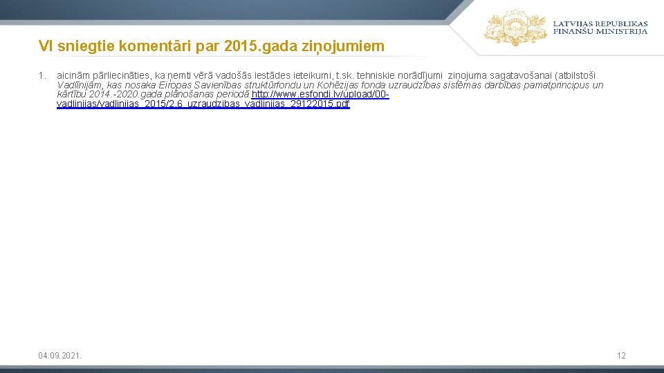 VI sniegtie komentāri par 2015. gada ziņojumiem 1. aicinām pārliecināties, ka ņemti vērā vadošās