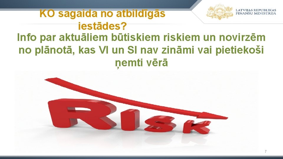 KO sagaida no atbildīgās iestādes? Info par aktuāliem būtiskiem riskiem un novirzēm no plānotā,