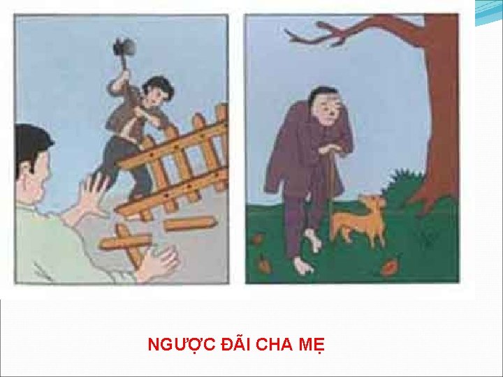 NGƯỢC ĐÃI CHA MẸ 