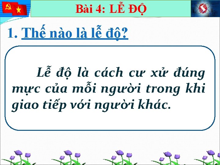 Bài 4: LỄ ĐỘ 1. Thế nào là lễ độ? Lễ độ là cách