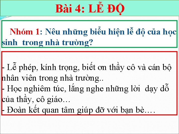 Bài 4: LỄ ĐỘ Nhóm 1: Nêu những biểu hiện lễ độ của học