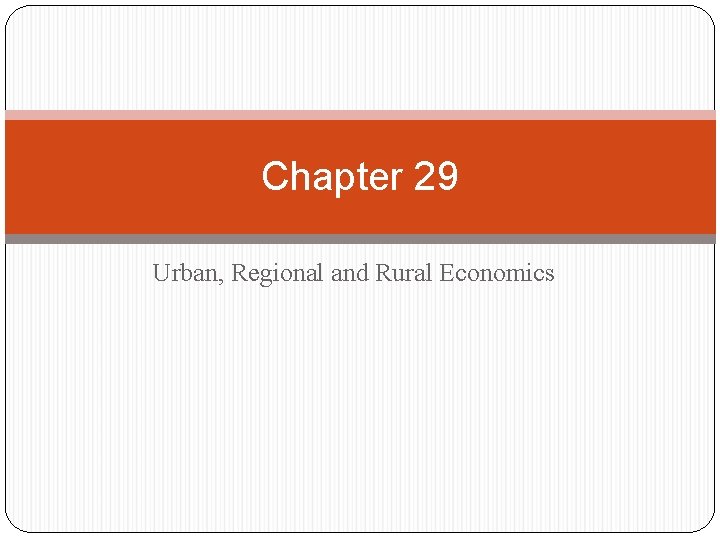 Chapter 29 Urban, Regional and Rural Economics 