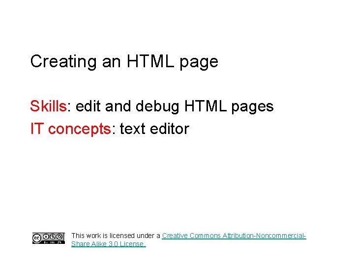 Creating an HTML page Skills: edit and debug HTML pages IT concepts: text editor