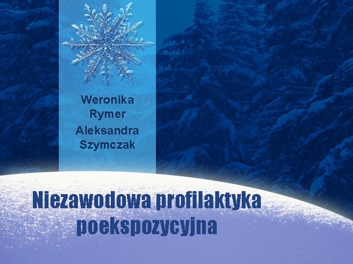 Weronika Rymer Aleksandra Szymczak Niezawodowa profilaktyka poekspozycyjna 