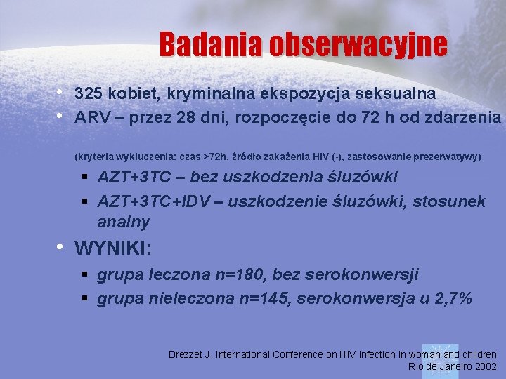 Badania obserwacyjne • 325 kobiet, kryminalna ekspozycja seksualna • ARV – przez 28 dni,