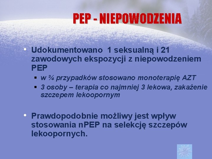 PEP - NIEPOWODZENIA • Udokumentowano 1 seksualną i 21 zawodowych ekspozycji z niepowodzeniem PEP