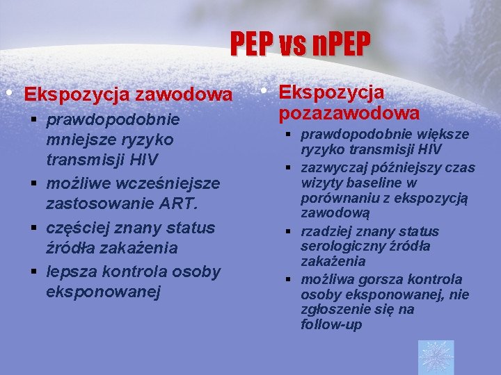 PEP vs n. PEP • Ekspozycja zawodowa § prawdopodobnie mniejsze ryzyko transmisji HIV §