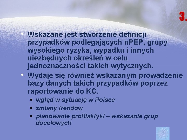 3. • Wskazane jest stworzenie definicji • przypadków podlegających n. PEP, grupy wysokiego ryzyka,