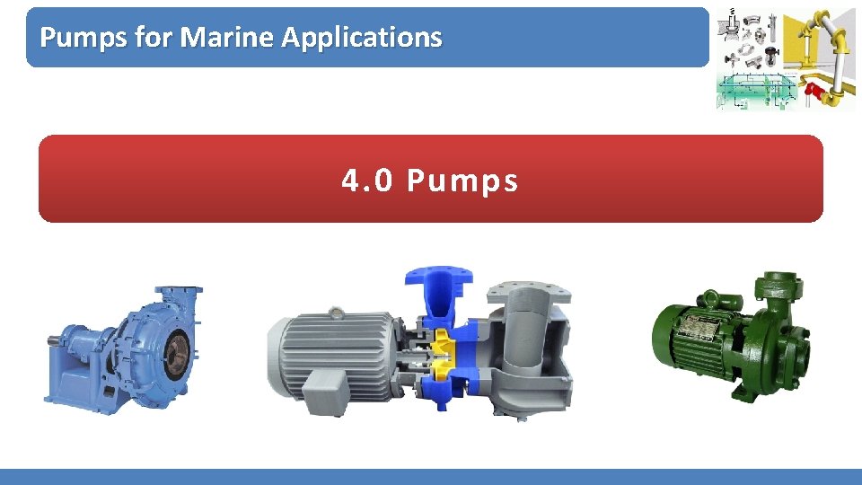 Pumps for Marine Applications 4. 0 Pumps 