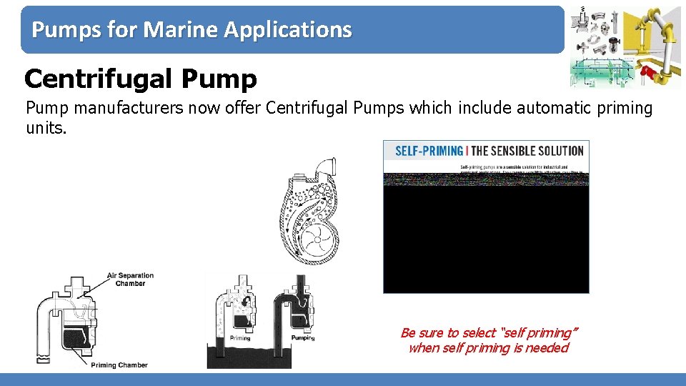 Pumps for Marine Applications Centrifugal Pump manufacturers now offer Centrifugal Pumps which include automatic