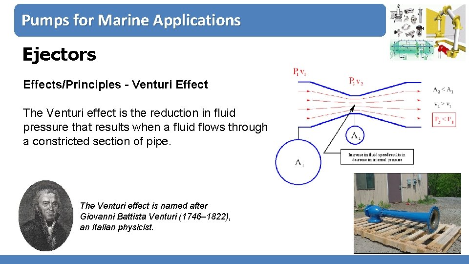 Pumps for Marine Applications Ejectors Effects/Principles - Venturi Effect The Venturi effect is the