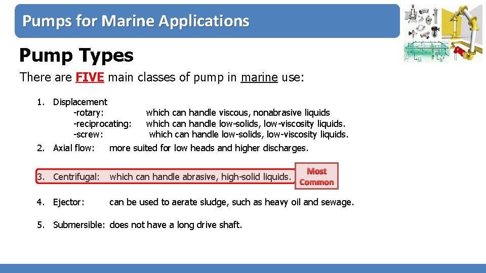 Pumps for Marine Applications Pump Types There are FIVE main classes of pump in