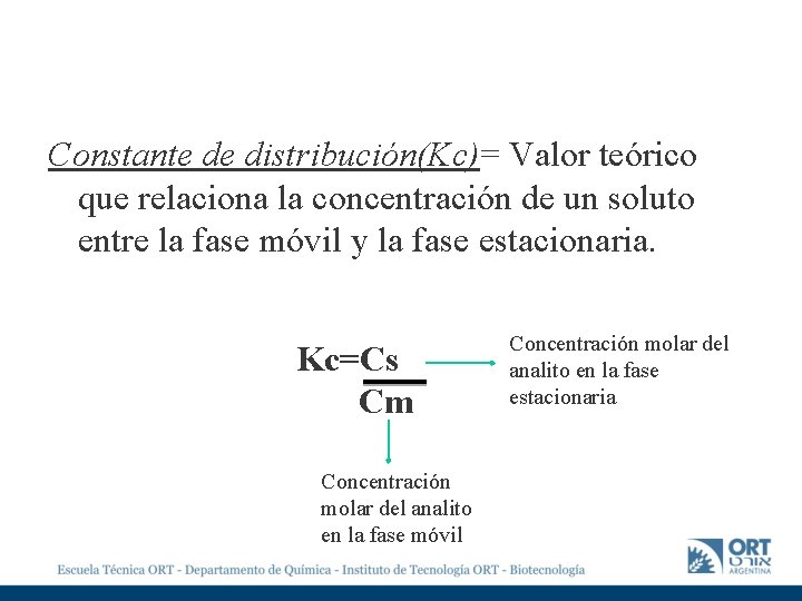 Constante de distribución(Kc)= Valor teórico que relaciona la concentración de un soluto entre la