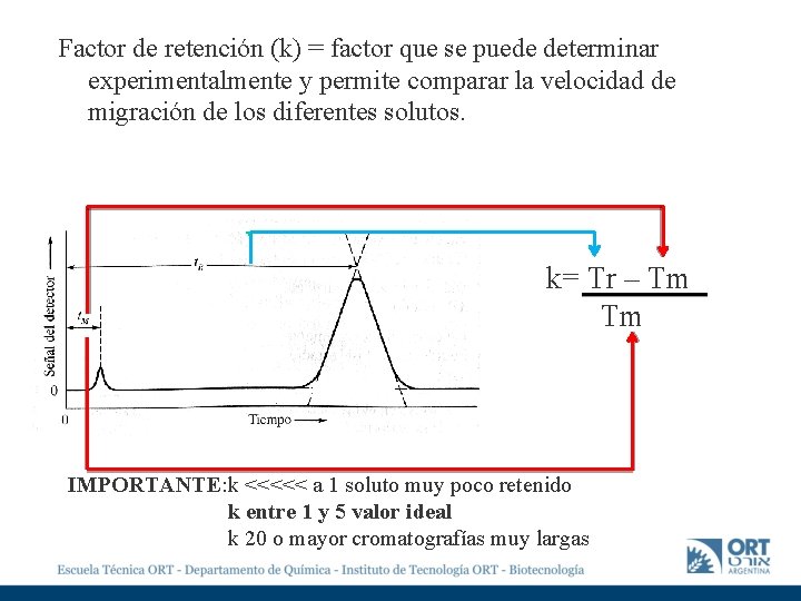 Factor de retención (k) = factor que se puede determinar experimentalmente y permite comparar Factor de retención (k) = factor que se puede determinar experimentalmente y permite comparar