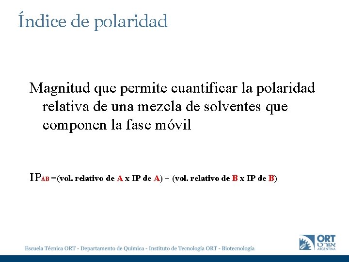 Índice de polaridad Magnitud que permite cuantificar la polaridad relativa de una mezcla de