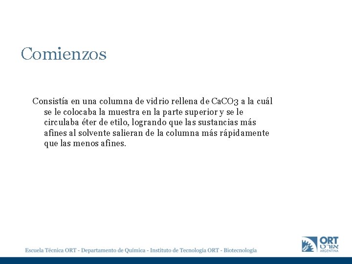 Comienzos Consistía en una columna de vidrio rellena de Ca. CO 3 a la