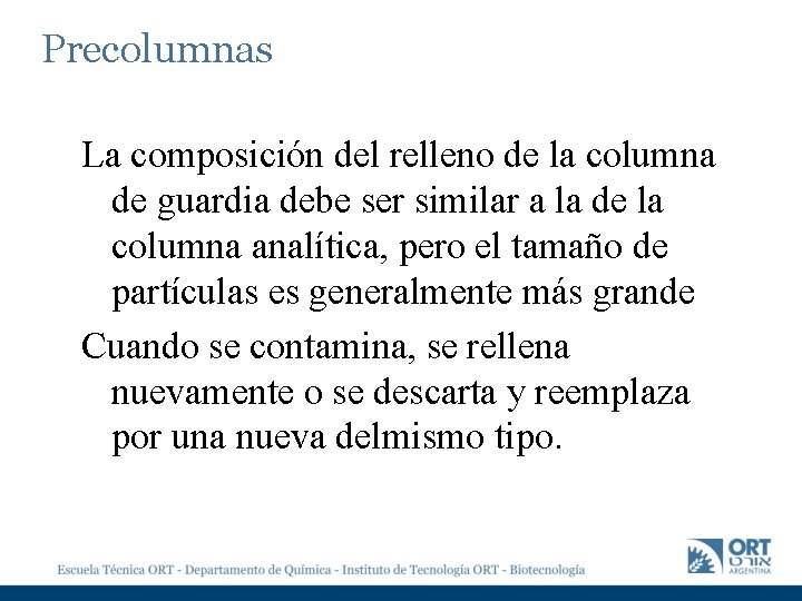 Precolumnas La composición del relleno de la columna de guardia debe ser similar a