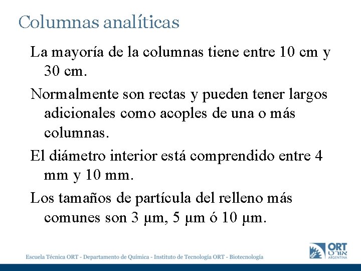 Columnas analíticas La mayoría de la columnas tiene entre 10 cm y 30 cm.