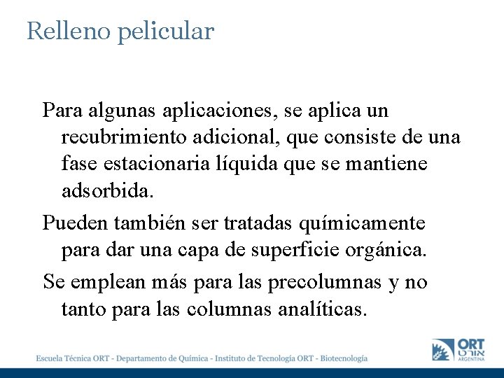 Relleno pelicular Para algunas aplicaciones, se aplica un recubrimiento adicional, que consiste de una