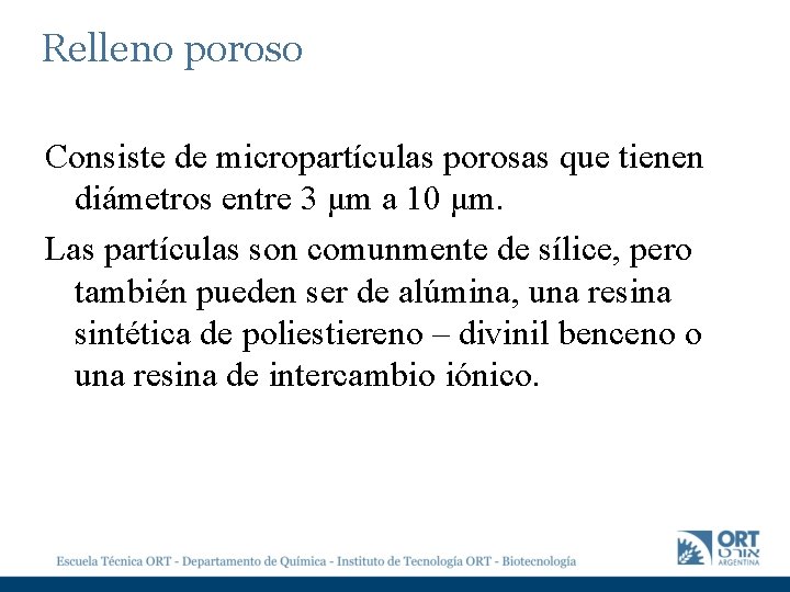 Relleno poroso Consiste de micropartículas porosas que tienen diámetros entre 3 μm a 10