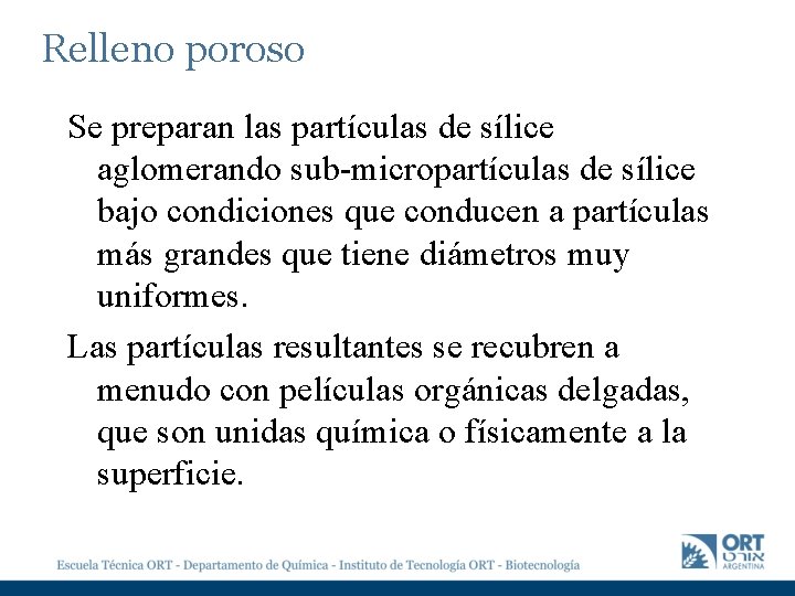 Relleno poroso Se preparan las partículas de sílice aglomerando sub-micropartículas de sílice bajo condiciones