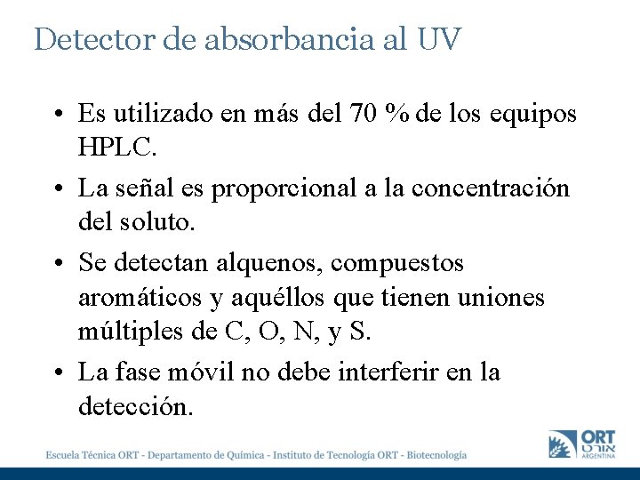 Detector de absorbancia al UV • Es utilizado en más del 70 % de