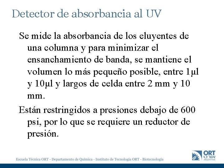 Detector de absorbancia al UV Se mide la absorbancia de los eluyentes de una