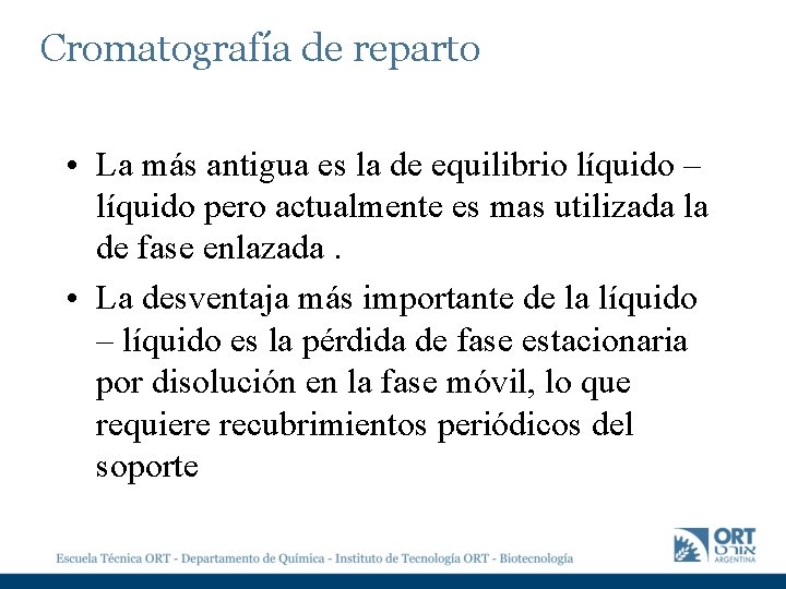 Cromatografía de reparto • La más antigua es la de equilibrio líquido – líquido