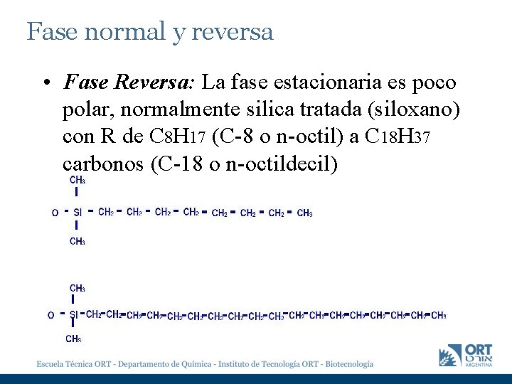 Fase normal y reversa • Fase Reversa: La fase estacionaria es poco polar, normalmente