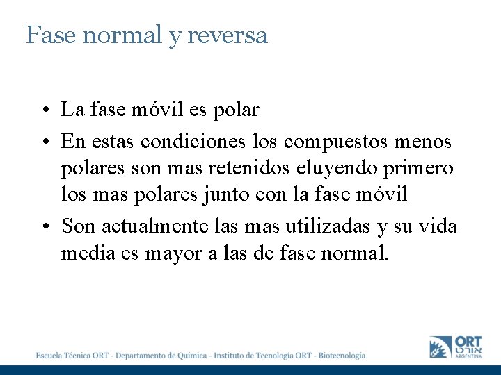 Fase normal y reversa • La fase móvil es polar • En estas condiciones