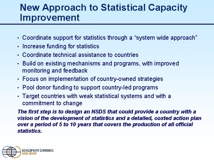 New Approach to Statistical Capacity Improvement • Coordinate support for statistics through a “system